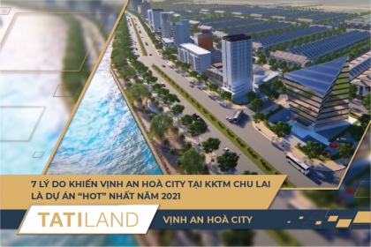 7 lý do khiến Vịnh An Hoà City tại Khu kinh tế mở Chu Lai là dự án 